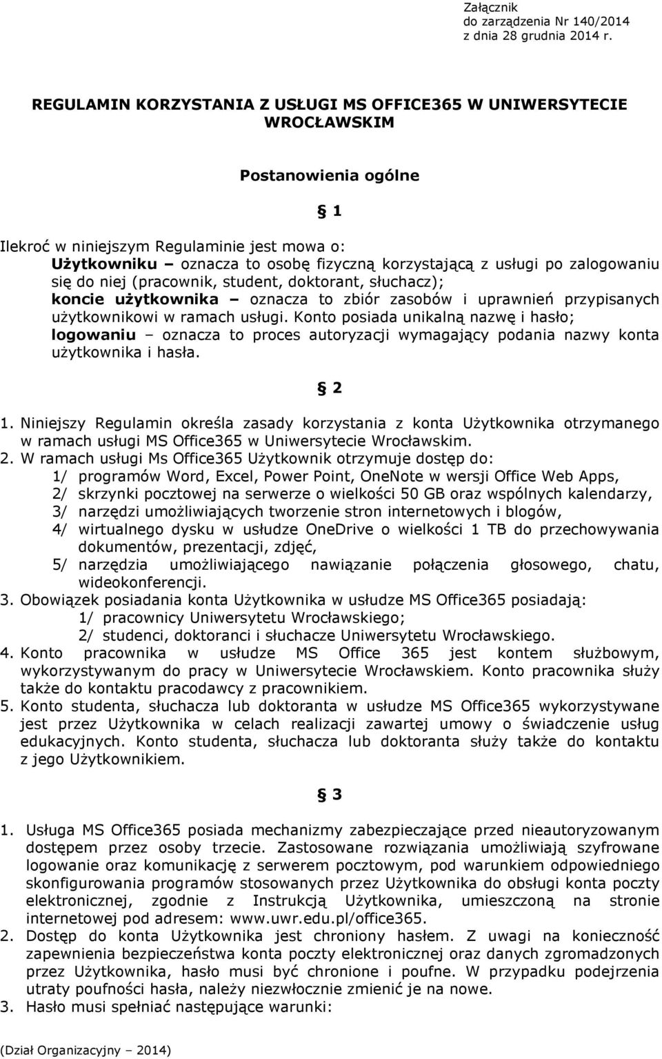 usługi po zalogowaniu się do niej (pracownik, student, doktorant, słuchacz); koncie użytkownika oznacza to zbiór zasobów i uprawnień przypisanych użytkownikowi w ramach usługi.