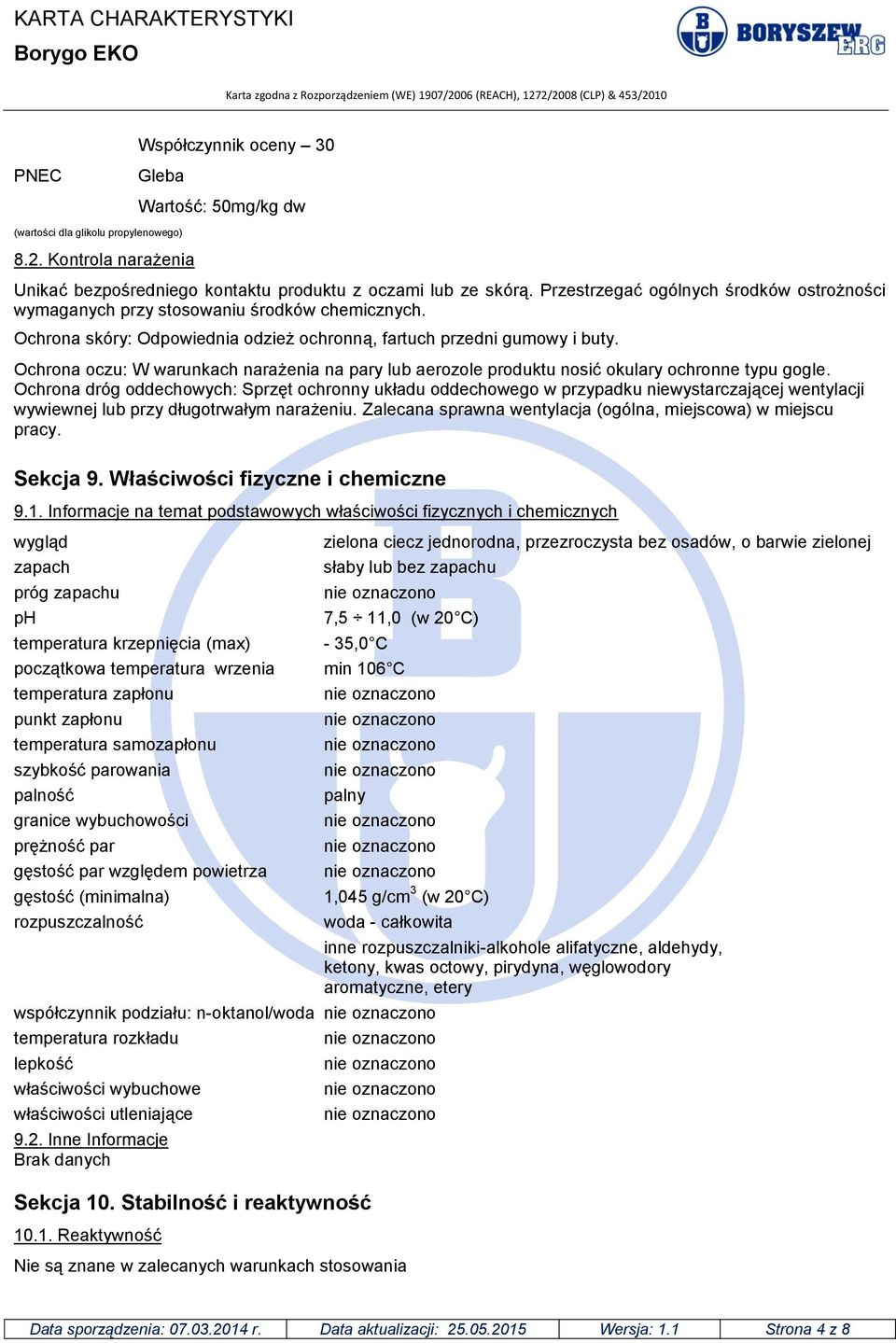 Ochrona oczu: W warunkach narażenia na pary lub aerozole produktu nosić okulary ochronne typu gogle.