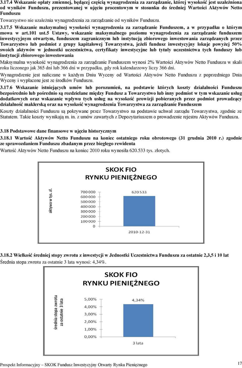 5 Wskazanie maksymalnej wysokości wynagrodzenia za zarządzanie Funduszem, a w przypadku o którym mowa w art.101 ust.