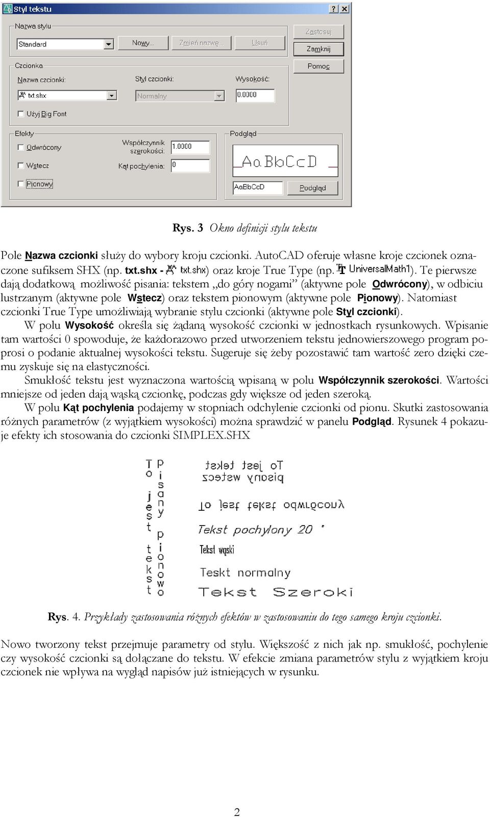 Te pierwsze dają dodatkową moŝliwość pisania: tekstem do góry nogami (aktywne pole Odwrócony), w odbiciu lustrzanym (aktywne pole Wstecz) oraz tekstem pionowym (aktywne pole Pionowy).