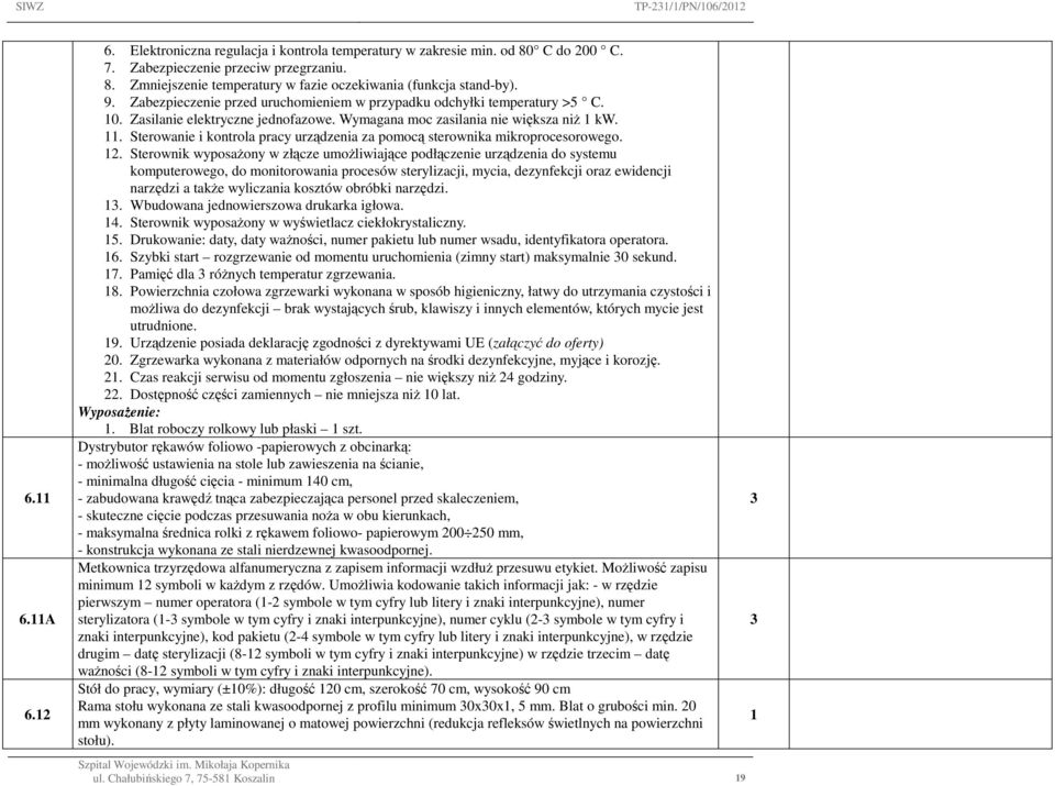 . Sterowanie i kontrola pracy urządzenia za pomocą sterownika mikroprocesorowego. 2.