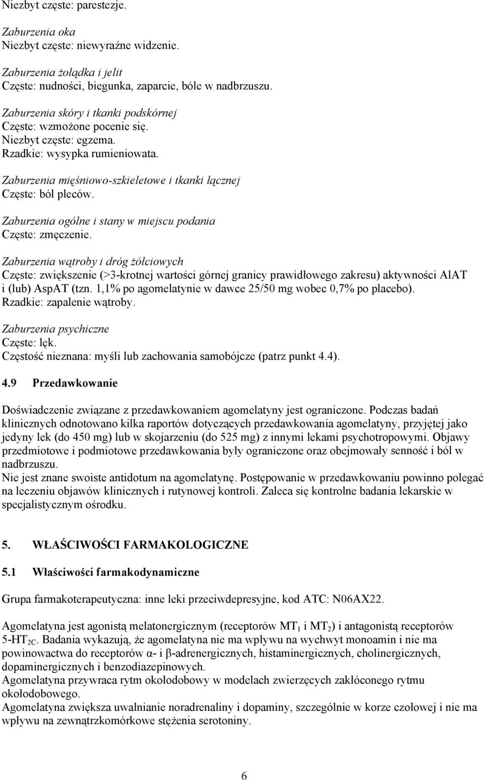 Zaburzenia ogólne i stany w miejscu podania Częste: zmęczenie.
