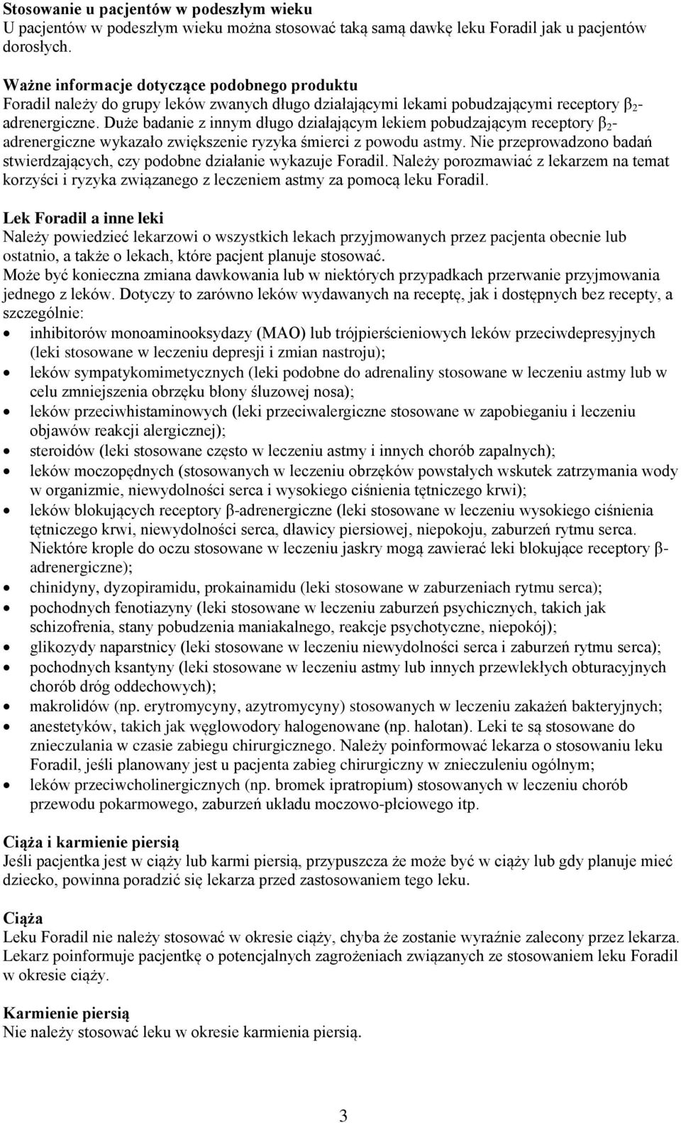 Duże badanie z innym długo działającym lekiem pobudzającym receptory β 2 - adrenergiczne wykazało zwiększenie ryzyka śmierci z powodu astmy.