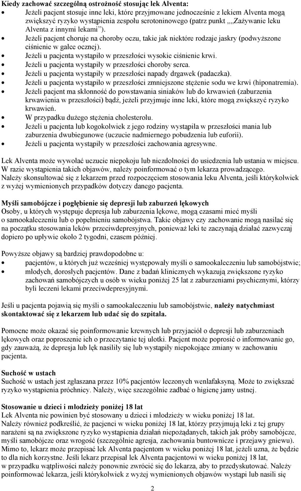 Jeżeli u pacjenta wystąpiło w przeszłości wysokie ciśnienie krwi. Jeżeli u pacjenta wystąpiły w przeszłości choroby serca. Jeżeli u pacjenta wystąpiły w przeszłości napady drgawek (padaczka).