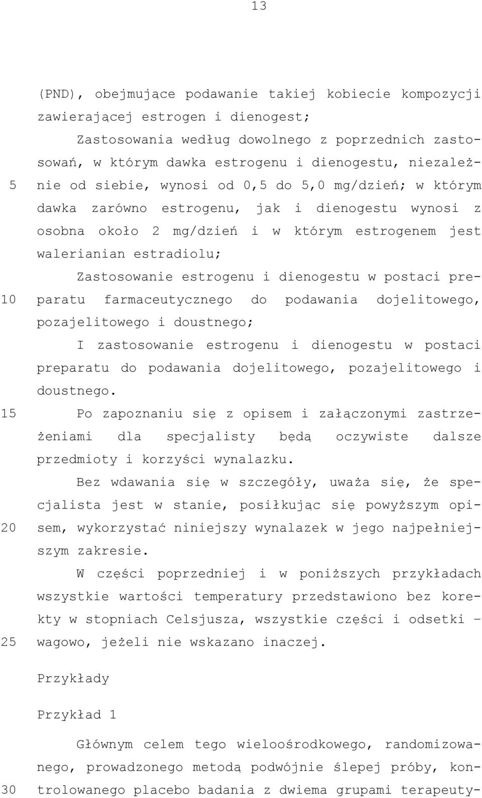 estrogenu i dienogestu w postaci preparatu farmaceutycznego do podawania dojelitowego, pozajelitowego i doustnego; I zastosowanie estrogenu i dienogestu w postaci preparatu do podawania dojelitowego,