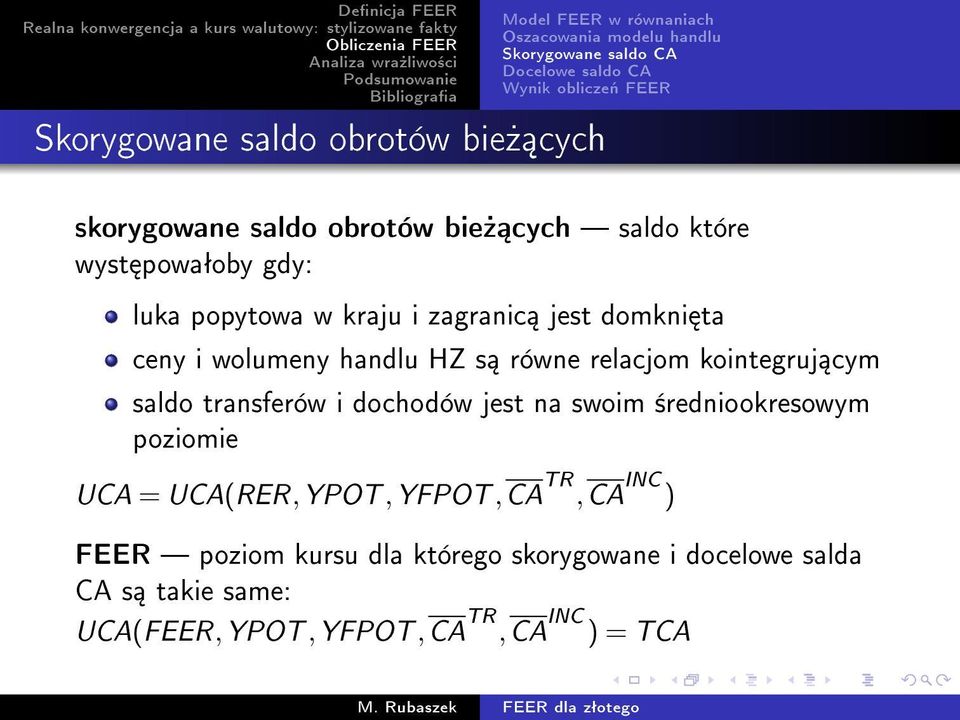 wolumeny handlu HZ s równe relacjom kointegruj cym saldo transferów i dochodów jest na swoim ±redniookresowym poziomie UCA =