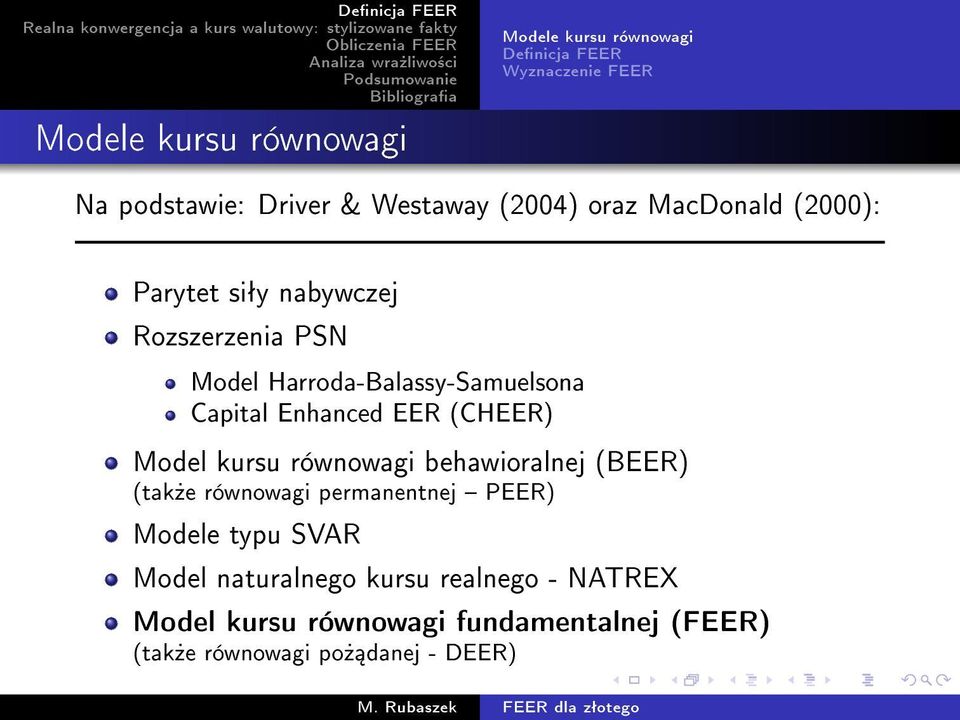 Enhanced EER (CHEER) Model kursu równowagi behawioralnej (BEER) (tak»e równowagi permanentnej PEER) Modele typu