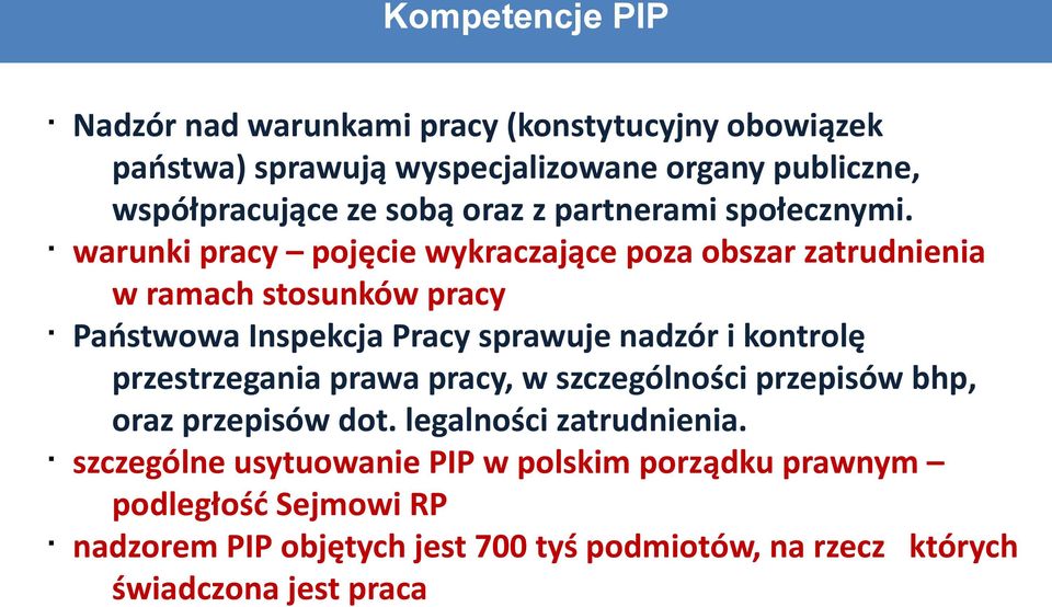 warunki pracy pojęcie wykraczające poza obszar zatrudnienia w ramach stosunków pracy Państwowa Inspekcja Pracy sprawuje nadzór i kontrolę