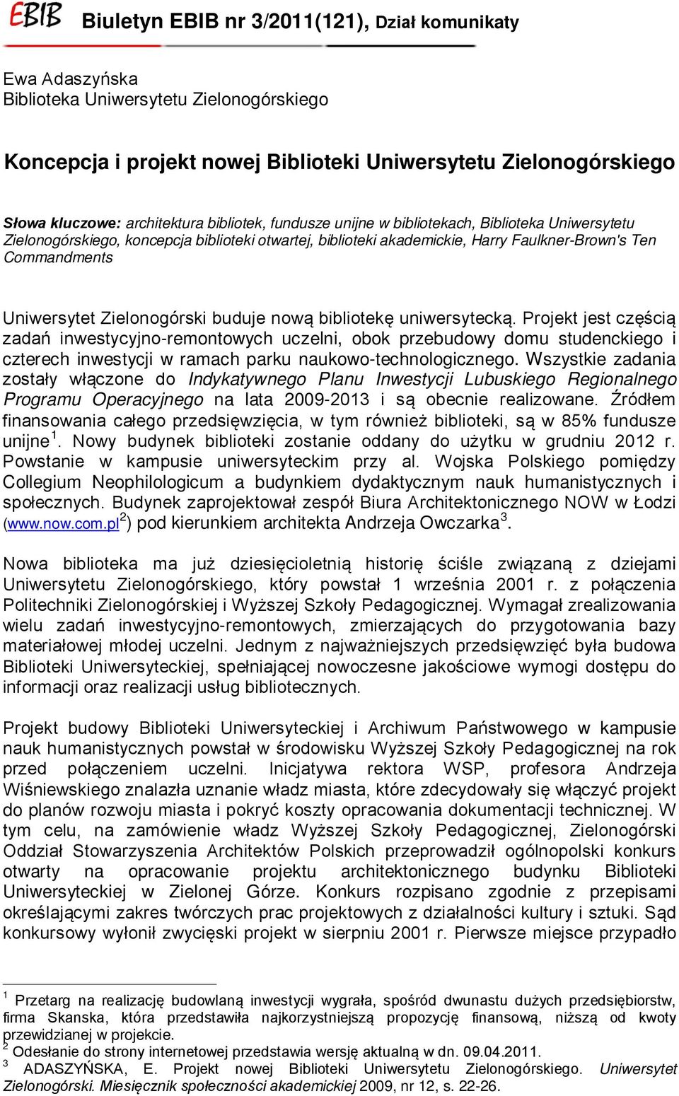 Projekt jest częścią zadań inwestycyjno-remontowych uczelni, obok przebudowy domu studenckiego i czterech inwestycji w ramach parku naukowo-technologicznego.