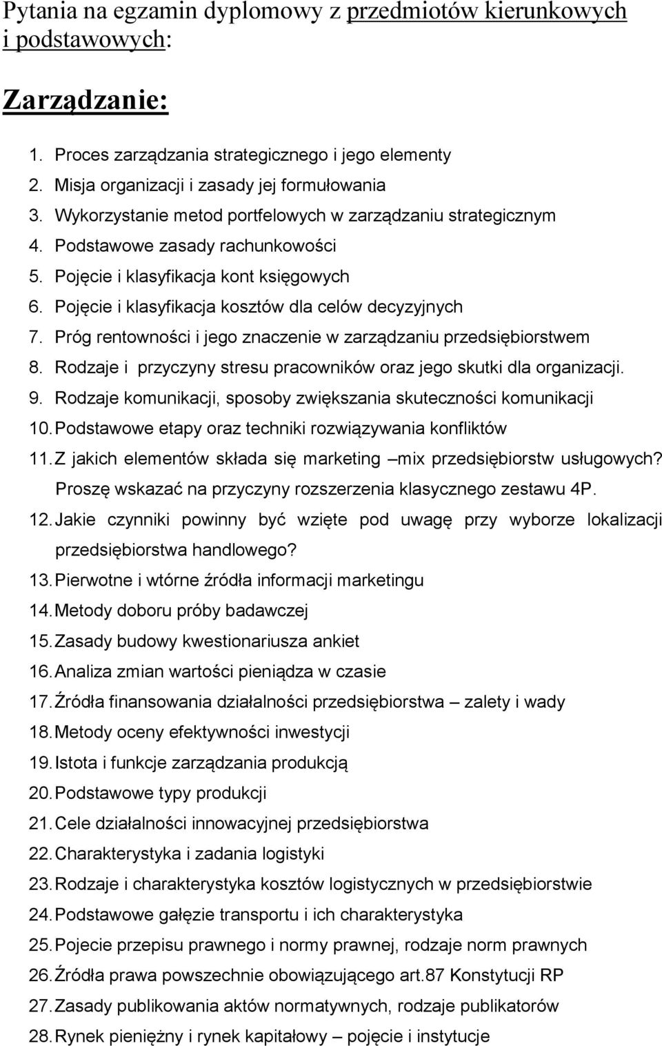 Próg rentowności i jego znaczenie w zarządzaniu przedsiębiorstwem 8. Rodzaje i przyczyny stresu pracowników oraz jego skutki dla organizacji. 9.