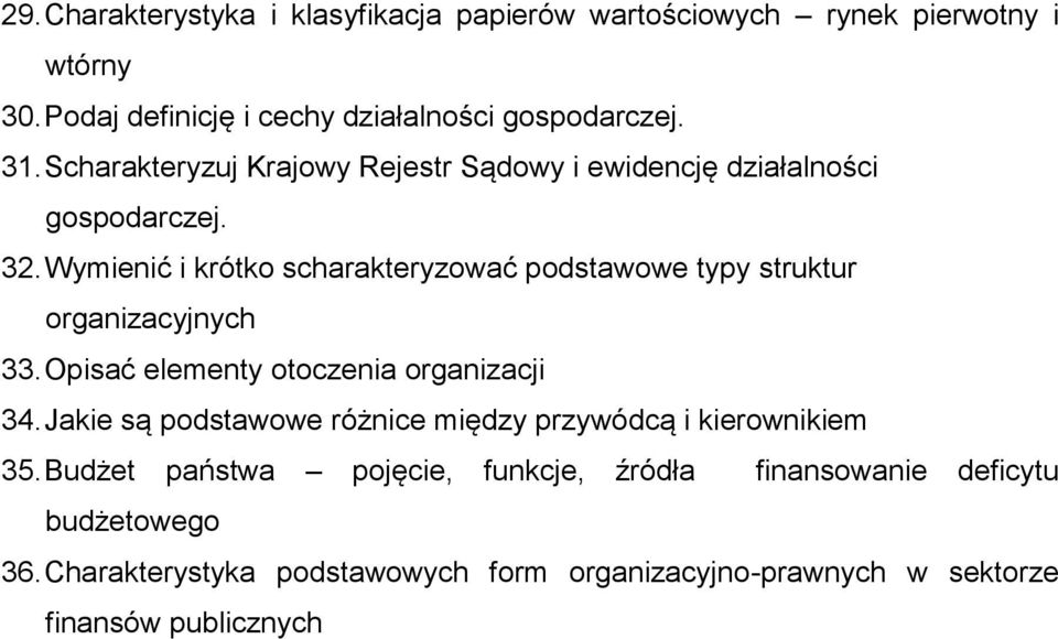 Wymienić i krótko scharakteryzować podstawowe typy struktur organizacyjnych 33. Opisać elementy otoczenia organizacji 34.