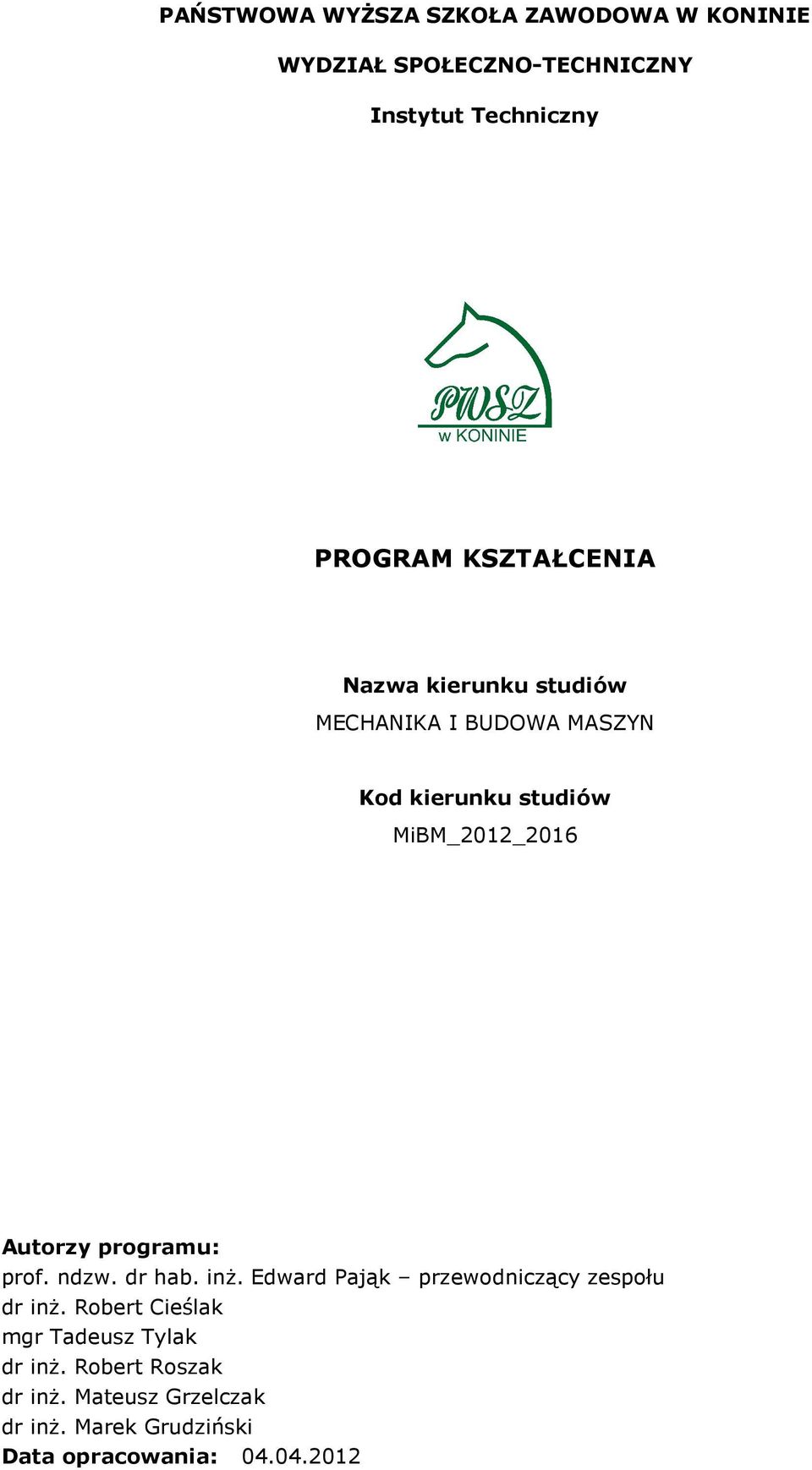 programu: prof. ndzw. dr hab. inż. Edward Pająk przewodniczący zespołu dr inż.