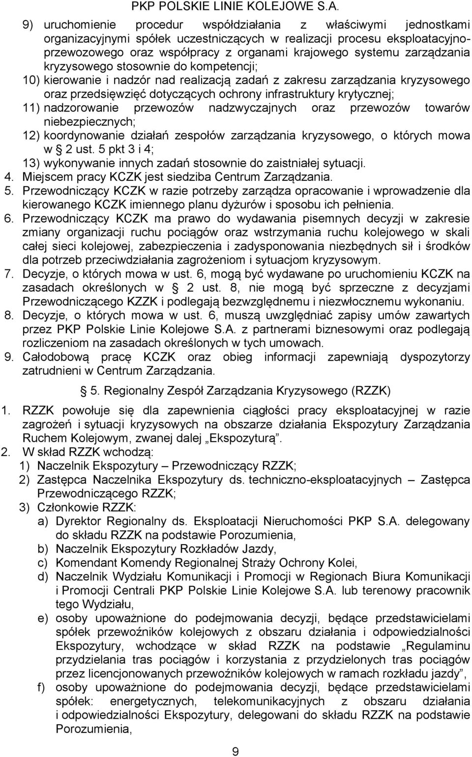 przewozów nadzwyzajnyh oraz przewozów towarów nieezpieznyh; 12) koordynowanie działań zespołów zarządzania kryzysowego, o któryh mowa w 2 ust.