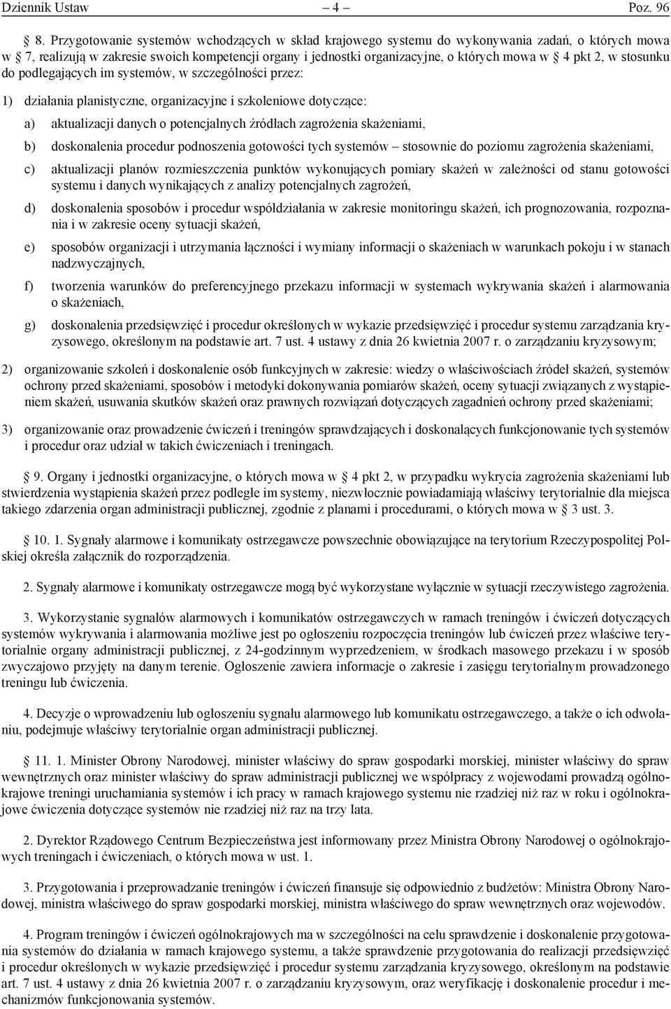 2, w stosunku do podlegających im systemów, w szczególności przez: 1) działania planistyczne, organizacyjne i szkoleniowe dotyczące: a) aktualizacji danych o potencjalnych źródłach zagrożenia