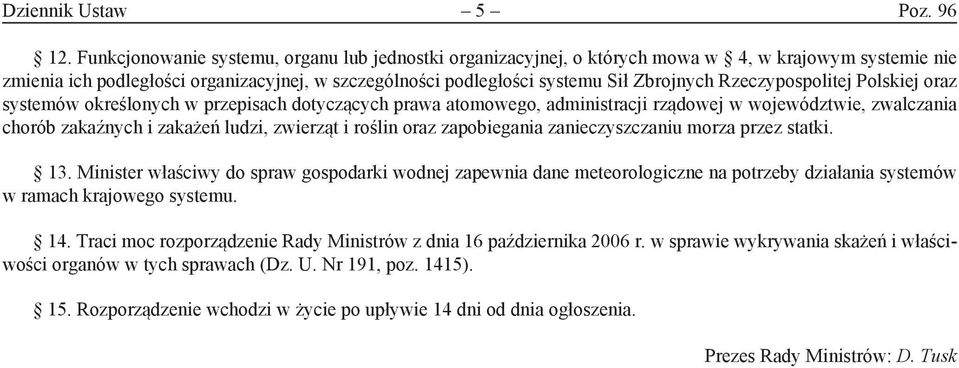 Rzeczypospolitej Polskiej oraz systemów określonych w przepisach dotyczących prawa atomowego, administracji rządowej w województwie, zwalczania chorób zakaźnych i zakażeń ludzi, zwierząt i roślin