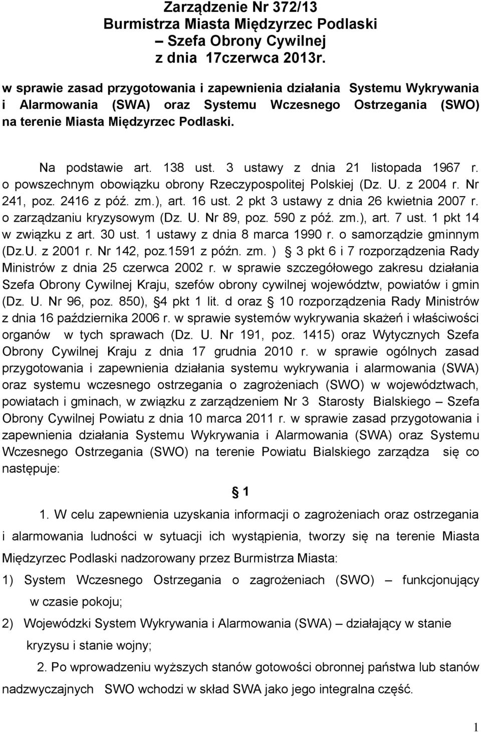 3 ustawy z dnia 21 listopada 1967 r. o powszechnym obowiązku obrony Rzeczypospolitej Polskiej (Dz. U. z 2004 r. Nr 241, poz. 2416 z póź. zm.), art. 16 ust. 2 pkt 3 ustawy z dnia 26 kwietnia 2007 r.