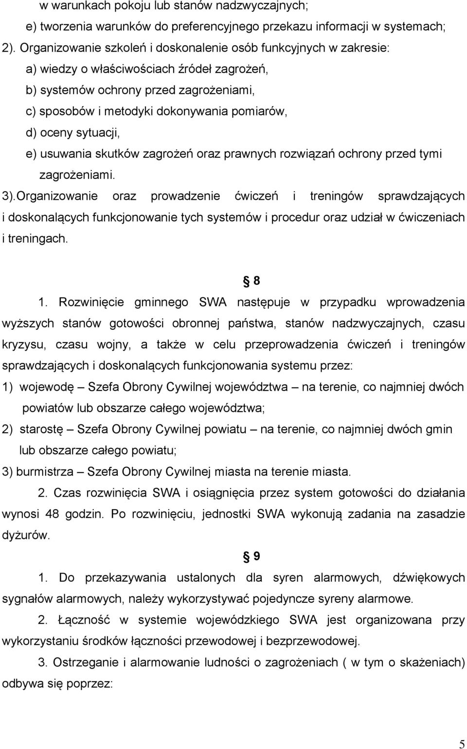 oceny sytuacji, e) usuwania skutków zagrożeń oraz prawnych rozwiązań ochrony przed tymi zagrożeniami. 3).