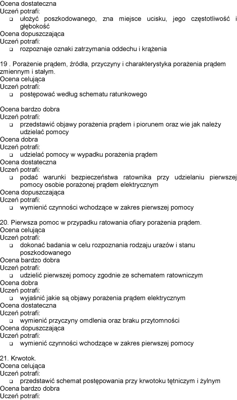 postępować według schematu ratunkowego przedstawić objawy porażenia prądem i piorunem oraz wie jak należy udzielać pomocy udzielać pomocy w wypadku porażenia prądem podać warunki bezpieczeństwa