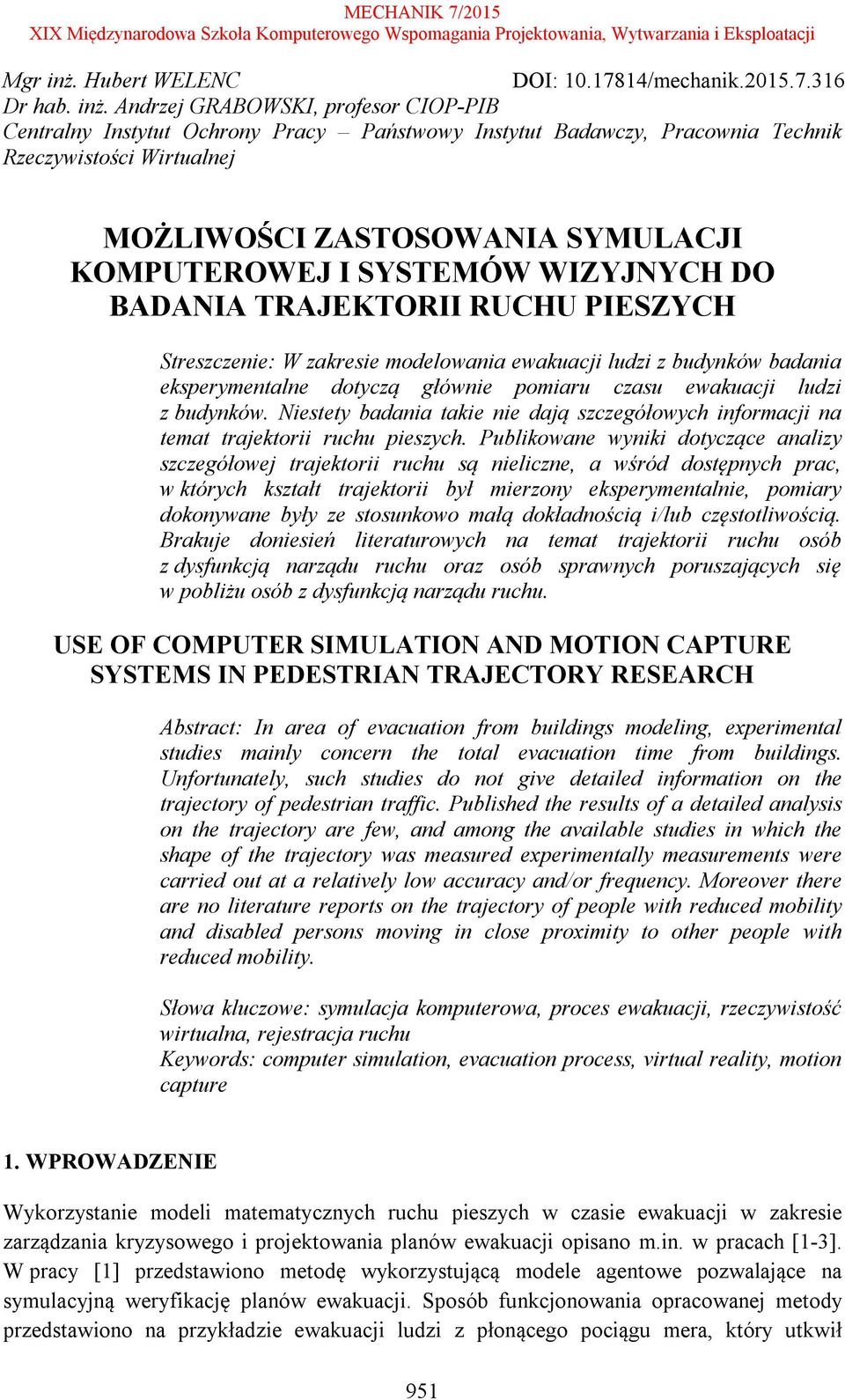 Andrzej GRABOWSKI, profesor CIOP-PIB Centralny Instytut Ochrony Pracy Państwowy Instytut Badawczy, Pracownia Technik Rzeczywistości Wirtualnej MOŻLIWOŚCI ZASTOSOWANIA SYMULACJI KOMPUTEROWEJ I