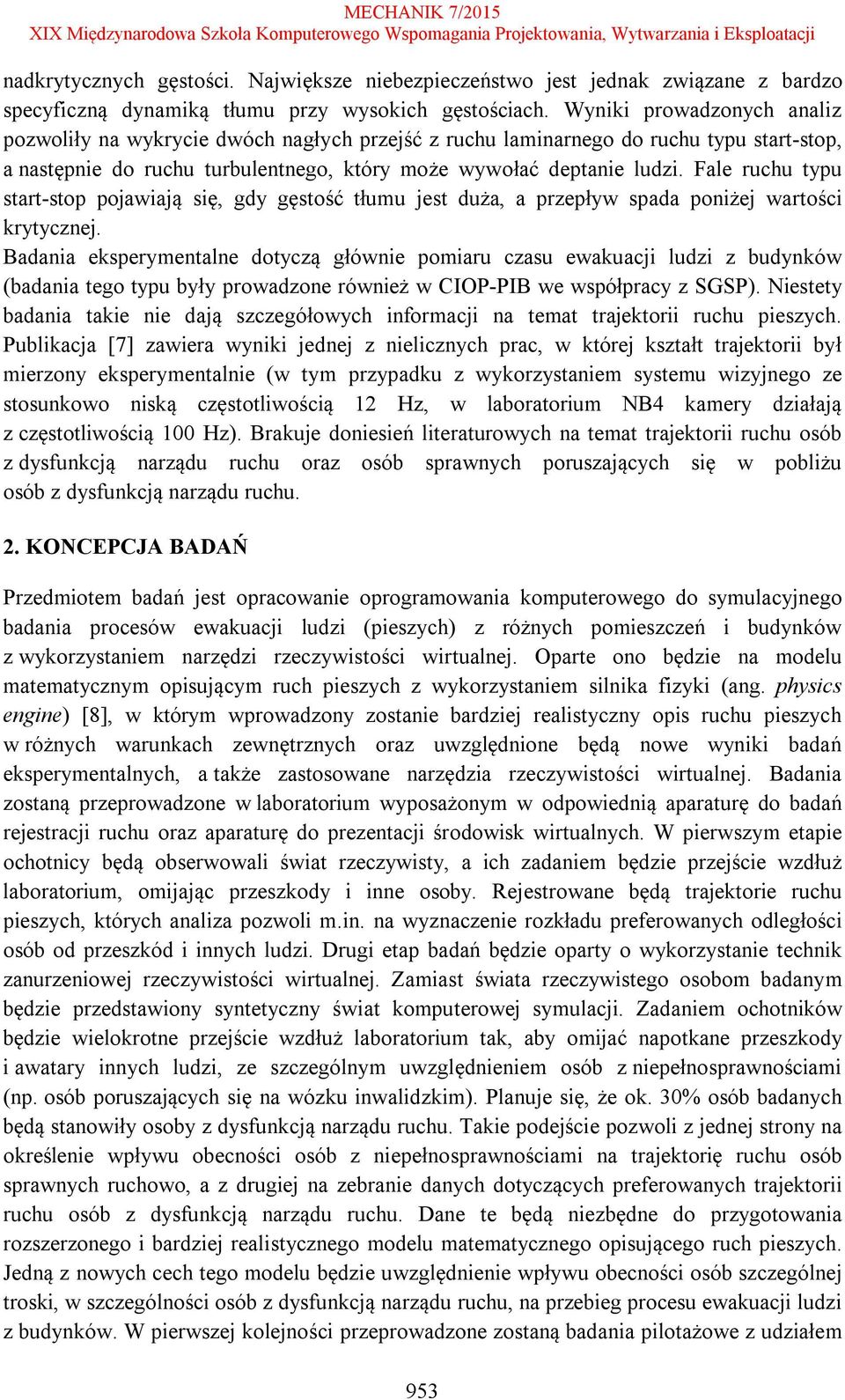 Fale ruchu typu start-stop pojawiają się, gdy gęstość tłumu jest duża, a przepływ spada poniżej wartości krytycznej.