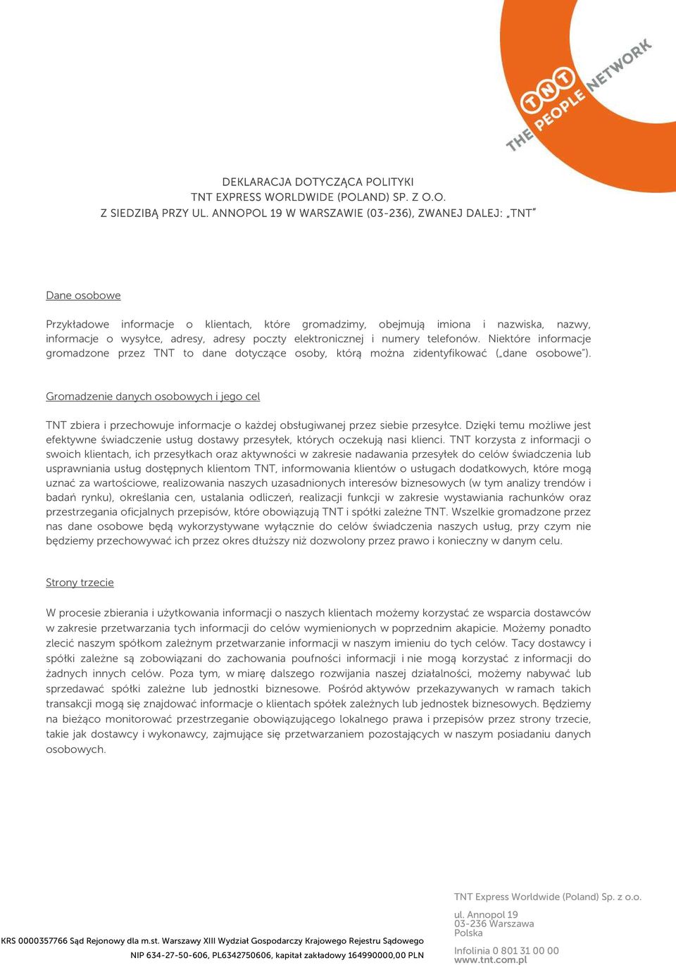 elektronicznej i numery telefonów. Niektóre informacje gromadzone przez TNT to dane dotyczące osoby, którą można zidentyfikować ( dane osobowe ).