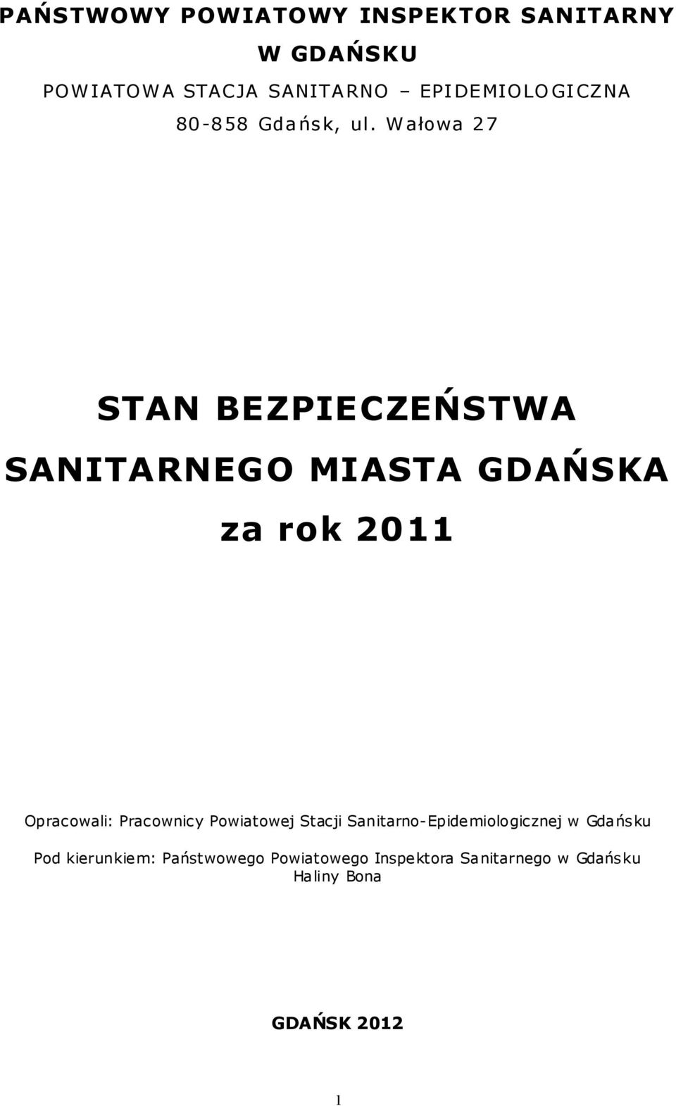 W ałowa 27 STAN BEZPIECZEŃSTWA SANITARNEGO MIASTA GDAŃSKA za rok 2011 Opracowali: