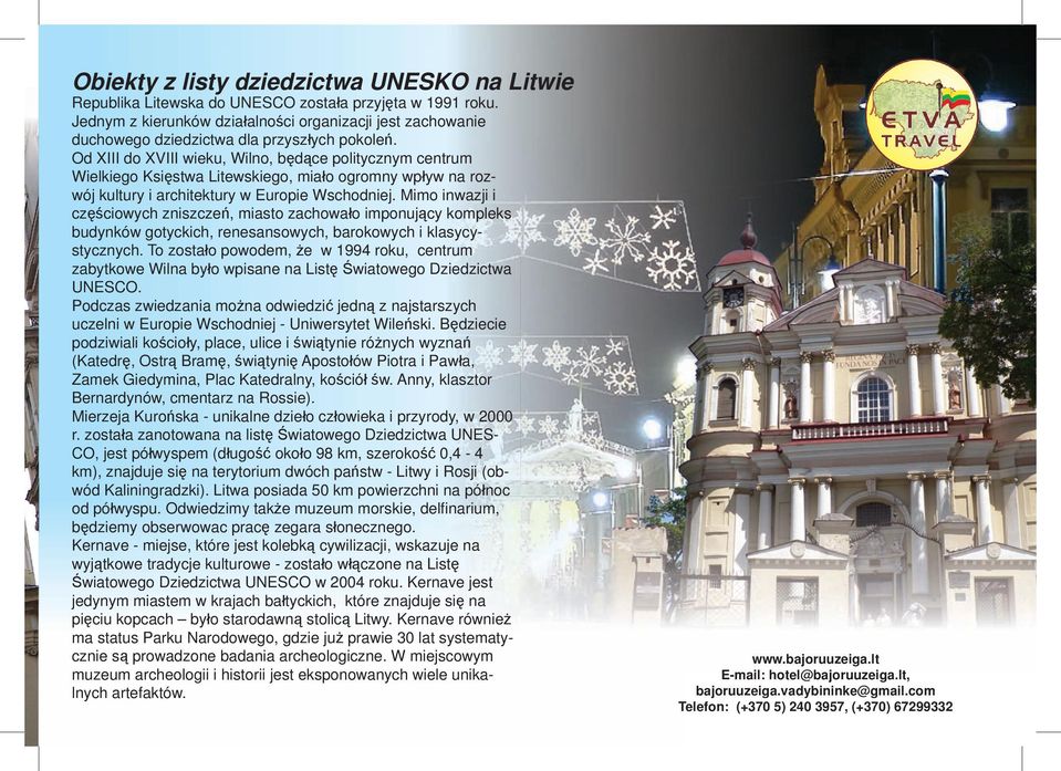 Od XIII do XVIII wieku, Wilno, będące politycznym centrum Wielkiego Księstwa Litewskiego, miało ogromny wpływ na rozwój kultury i architektury w Europie Wschodniej.