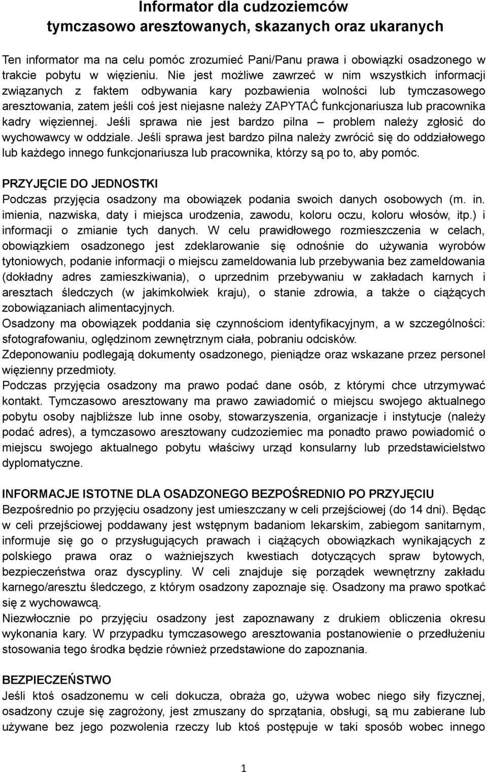 funkcjonariusza lub pracownika kadry więziennej. Jeśli sprawa nie jest bardzo pilna problem należy zgłosić do wychowawcy w oddziale.
