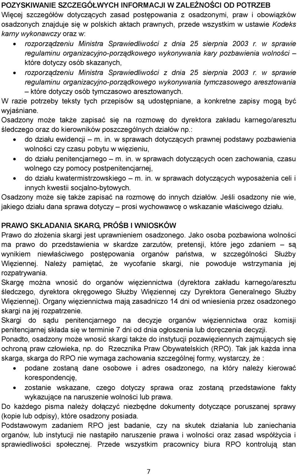 w sprawie regulaminu organizacyjno-porządkowego wykonywania kary pozbawienia wolności które dotyczy osób skazanych, rozporządzeniu Ministra Sprawiedliwości z dnia 25 sierpnia 2003 r.