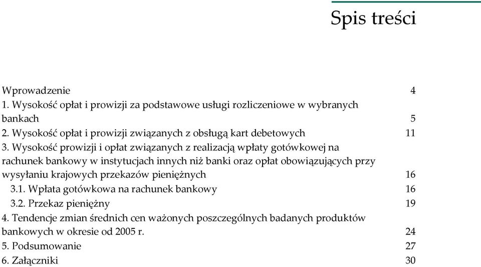 Wysokość prowizji i opłat związanych z realizacją wpłaty gotówkowej na rachunek bankowy w instytucjach innych niż banki oraz opłat obowiązujących