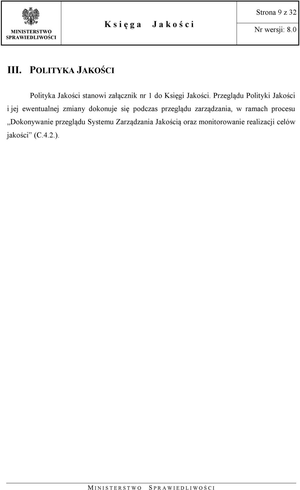 Przeglądu Polityki Jakości i jej ewentualnej zmiany dokonuje się podczas