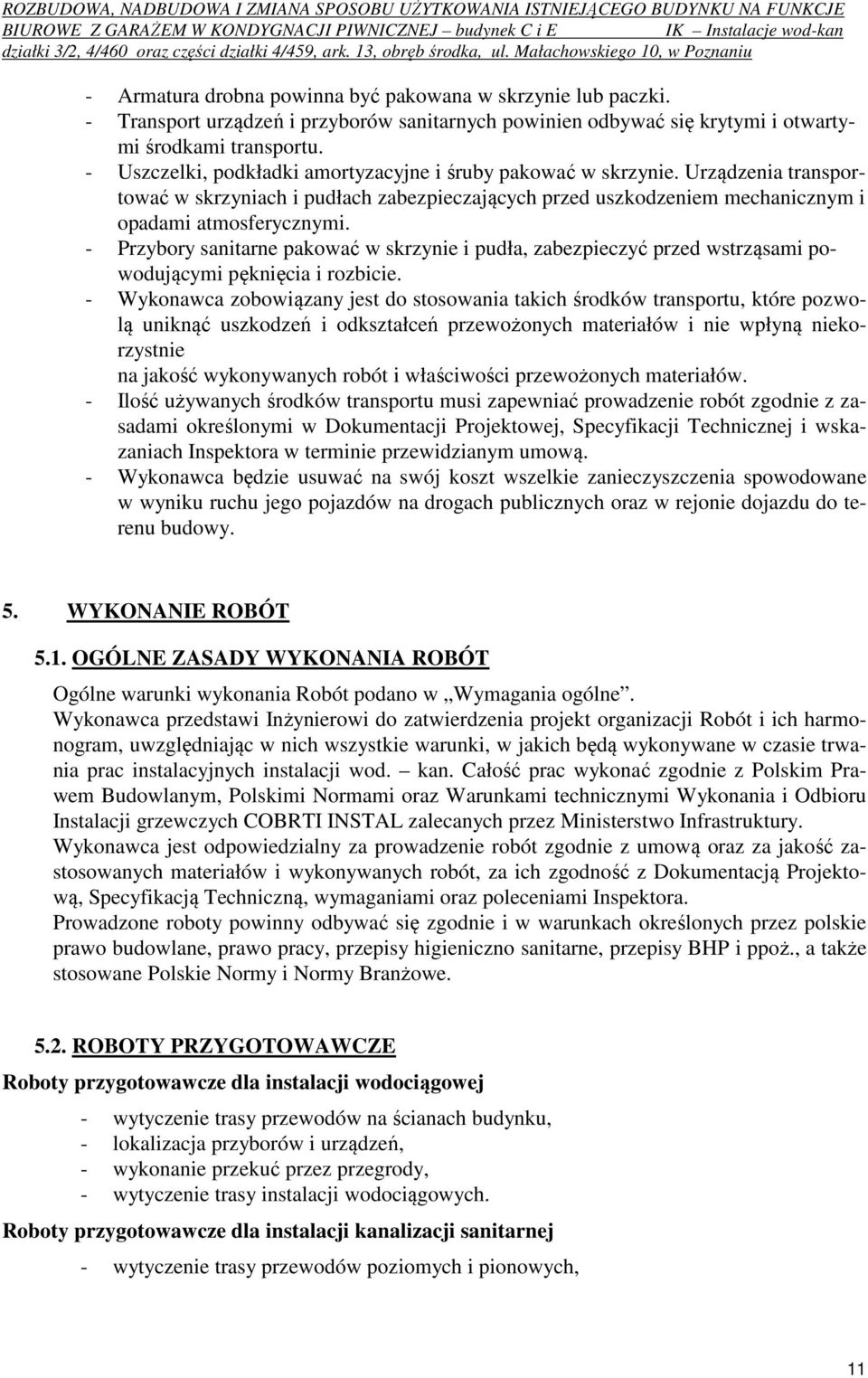 - Przybory sanitarne pakować w skrzynie i pudła, zabezpieczyć przed wstrząsami powodującymi pęknięcia i rozbicie.