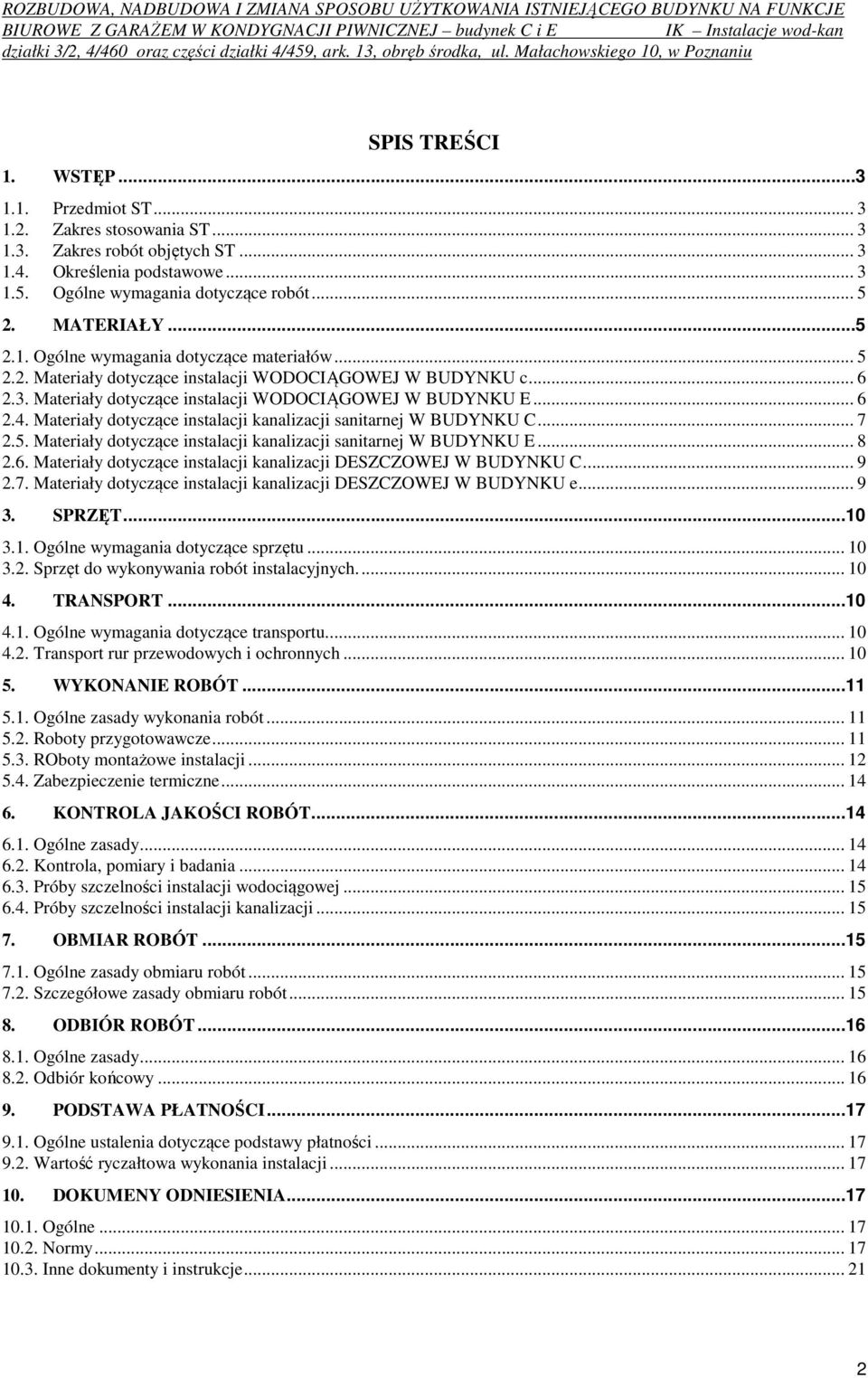 Materiały dotyczące instalacji kanalizacji sanitarnej W BUDYNKU C... 7 2.5. Materiały dotyczące instalacji kanalizacji sanitarnej W BUDYNKU E... 8 2.6.