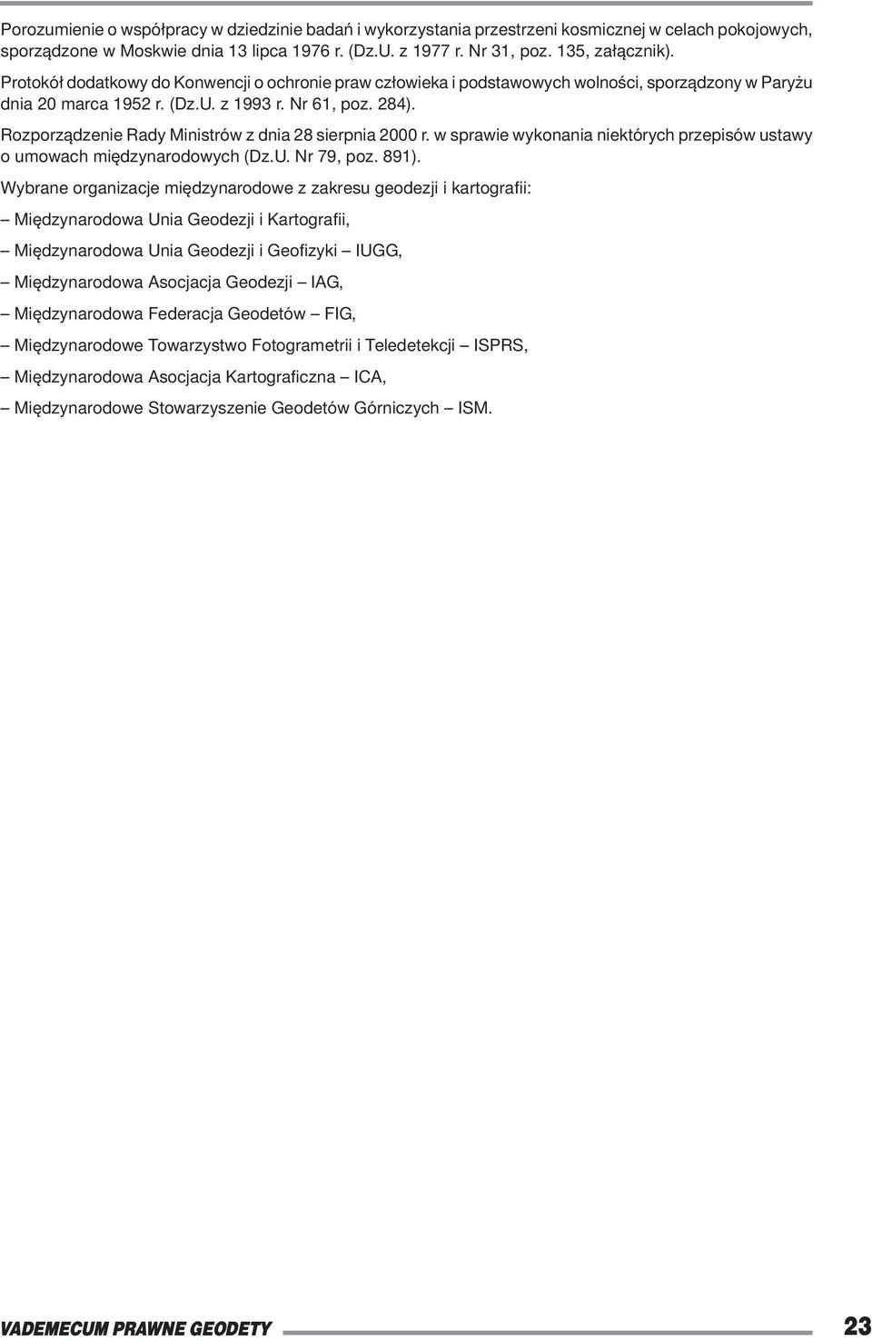 Rozporządzenie Rady Ministrów z dnia 28 sierpnia 2000 r. w sprawie wykonania niektórych przepisów ustawy o umowach międzynarodowych (Dz.U. Nr 79, poz. 891).