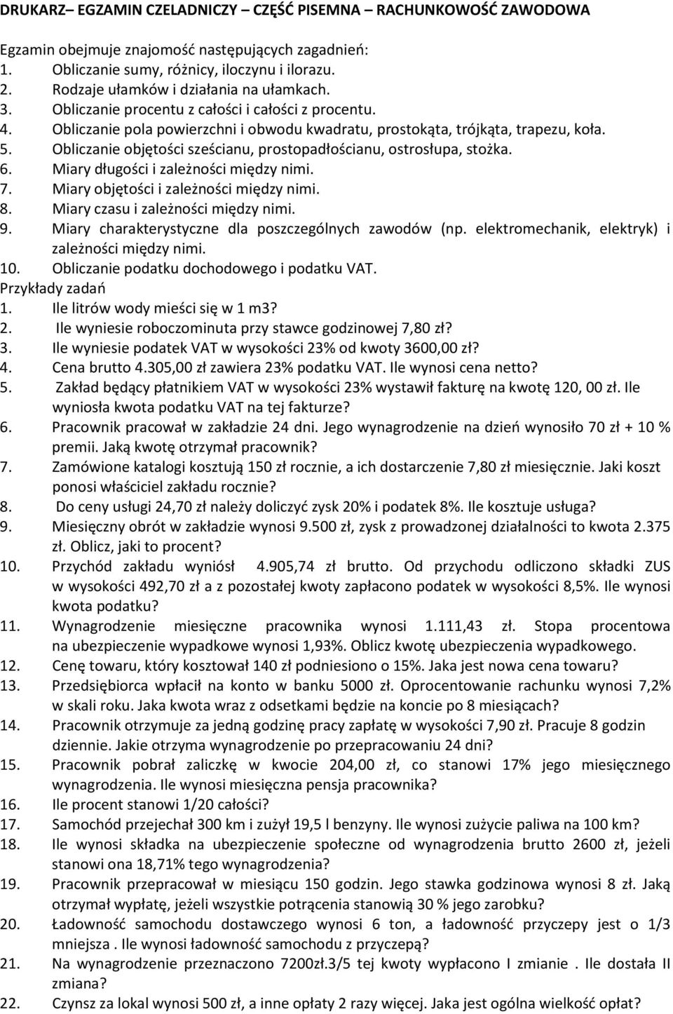 Obliczanie objętości sześcianu, prostopadłościanu, ostrosłupa, stożka. 6. Miary długości i zależności między nimi. 7. Miary objętości i zależności między nimi. 8. Miary czasu i zależności między nimi.