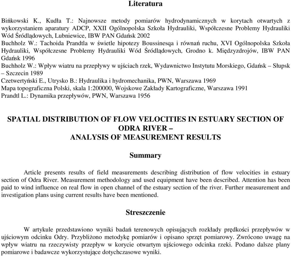IBW PAN Gdańsk 2002 Buchholz W.: Tachoida Prandtla w świetle hipotezy Boussinesqa i równań ruchu, XVI Ogólnopolska Szkoła Hydrauliki, Współczesne Problemy Hydrauliki Wód Śródlądowych, Grodno k.