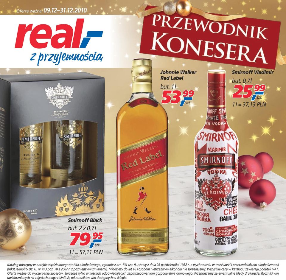 o wychowaniu w trzeźwości i przeciwdziałaniu alkoholizmowi (tekst jednolity Dz. U. nr 473 poz. 70 z 2007 r. z późniejszymi zmianami). Młodzieży do lat 18 i osobom nietrzeźwym alkoholu nie sprzedajemy.