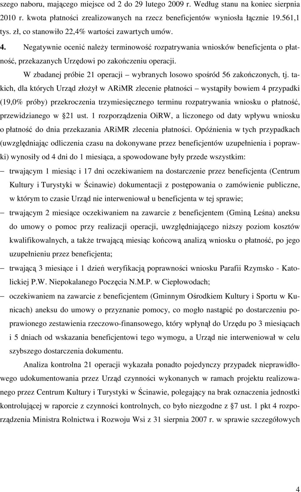 W zbadanej próbie 21 operacji wybranych losowo spośród 56 zakończonych, tj.