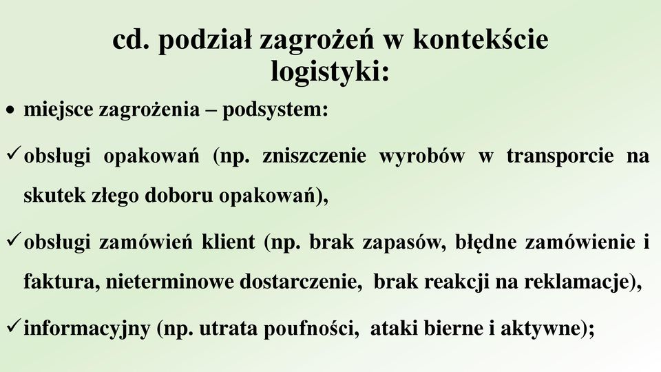 zniszczenie wyrobów w transporcie na skutek złego doboru opakowań), obsługi zamówień