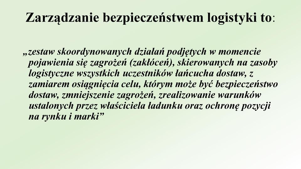 łańcucha dostaw, z zamiarem osiągnięcia celu, którym może być bezpieczeństwo dostaw, zmniejszenie