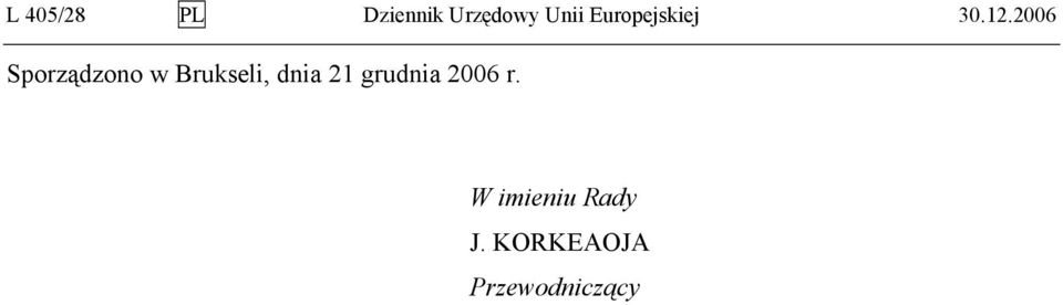 2006 Sporządzono w Brukseli, dnia 21