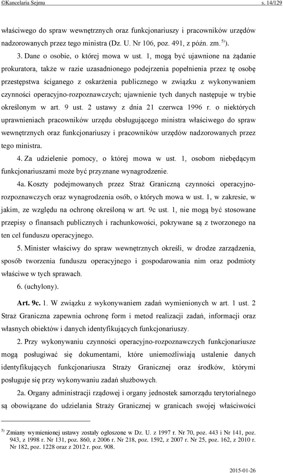 1, mogą być ujawnione na żądanie prokuratora, także w razie uzasadnionego podejrzenia popełnienia przez tę osobę przestępstwa ściganego z oskarżenia publicznego w związku z wykonywaniem czynności