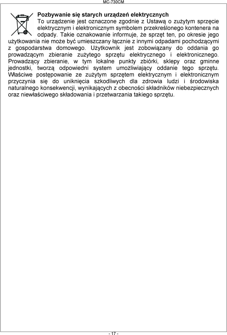 Użytkownik jest zobowiązany do oddania go prowadzącym zbieranie zużytego sprzętu elektrycznego i elektronicznego.