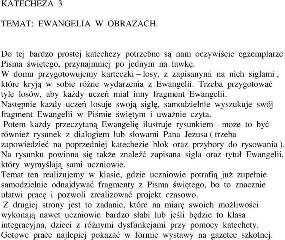 Następnie każdy uczeń losuje swoją siglę, samodzielnie wyszukuje swój fragment Ewangelii w Piśmie świętym i uważnie czyta.