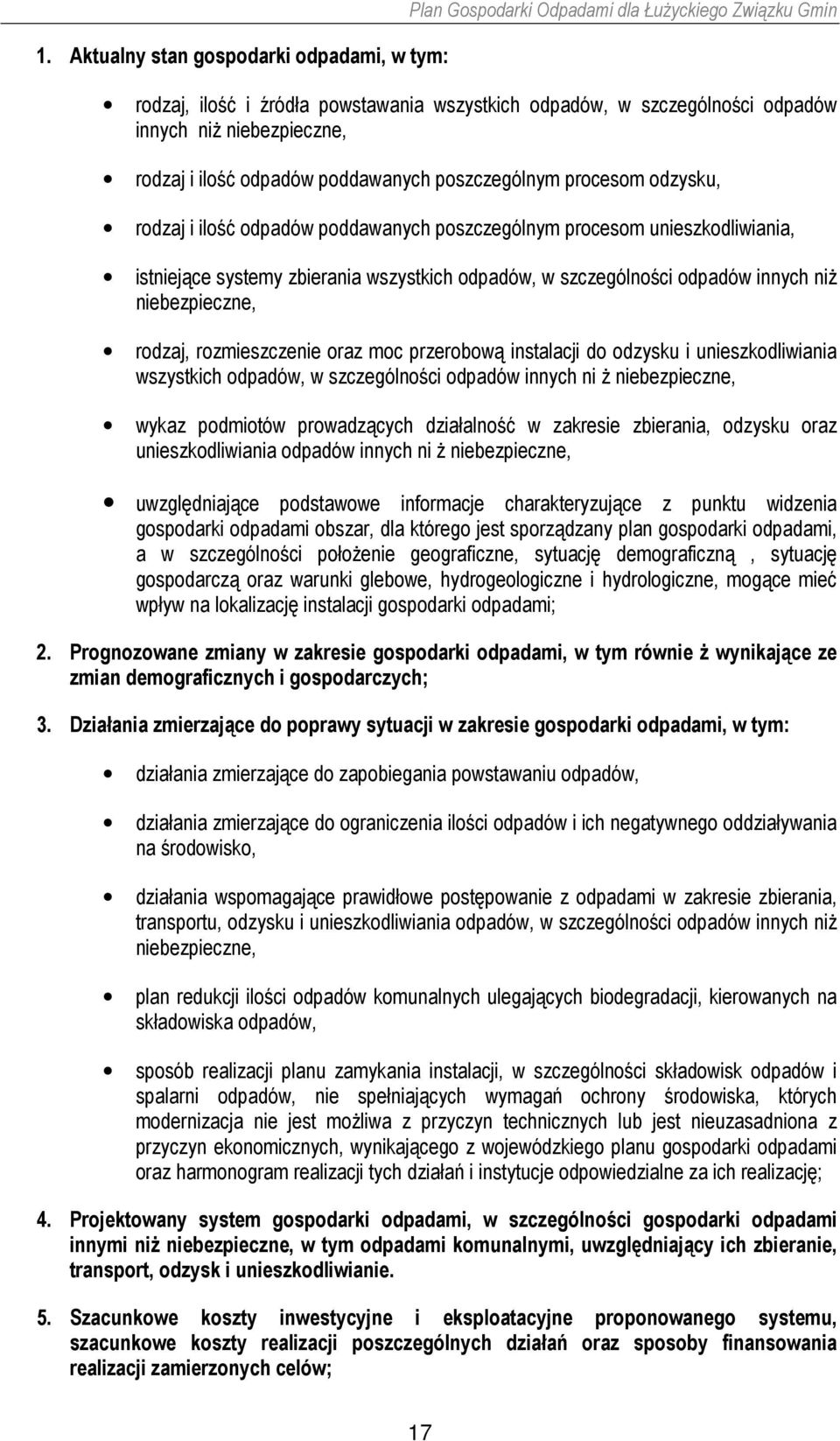 odpadów, w szczególności odpadów innych niż niebezpieczne, rodzaj, rozmieszczenie oraz moc przerobową instalacji do odzysku i unieszkodliwiania wszystkich odpadów, w szczególności odpadów innych ni ż