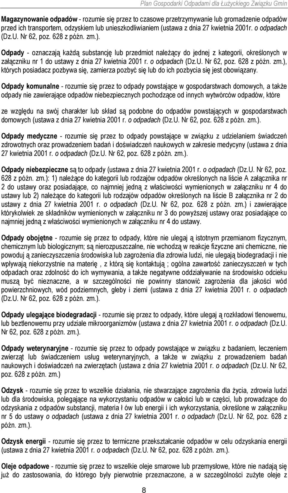 Nr 62, poz. 628 z późn. zm.), których posiadacz pozbywa się, zamierza pozbyć się lub do ich pozbycia się jest obowiązany.