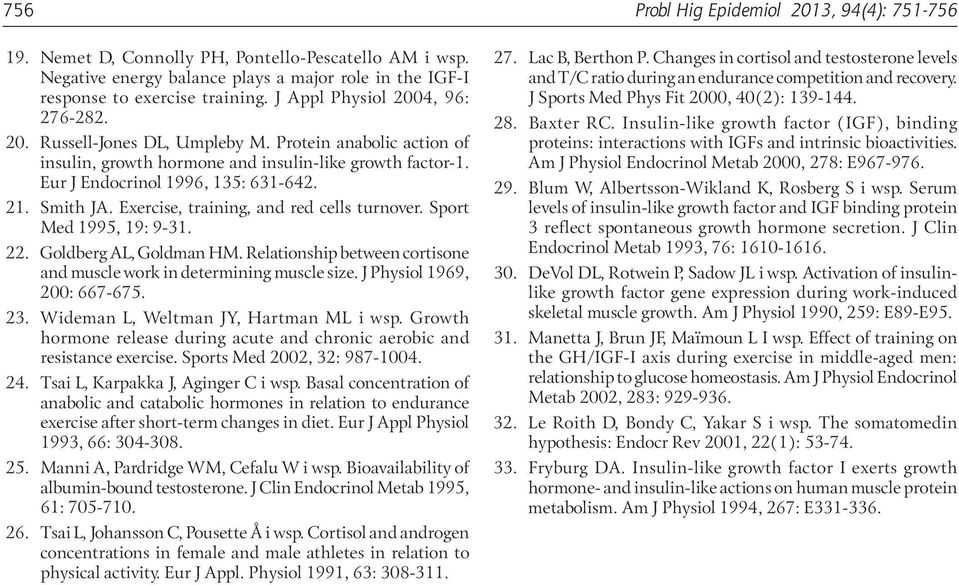 Smith JA. Exercise, training, and red cells turnover. Sport Med 1995, 19: 9-31. 22. Goldberg AL, Goldman HM. Relationship between cortisone and muscle work in determining muscle size.