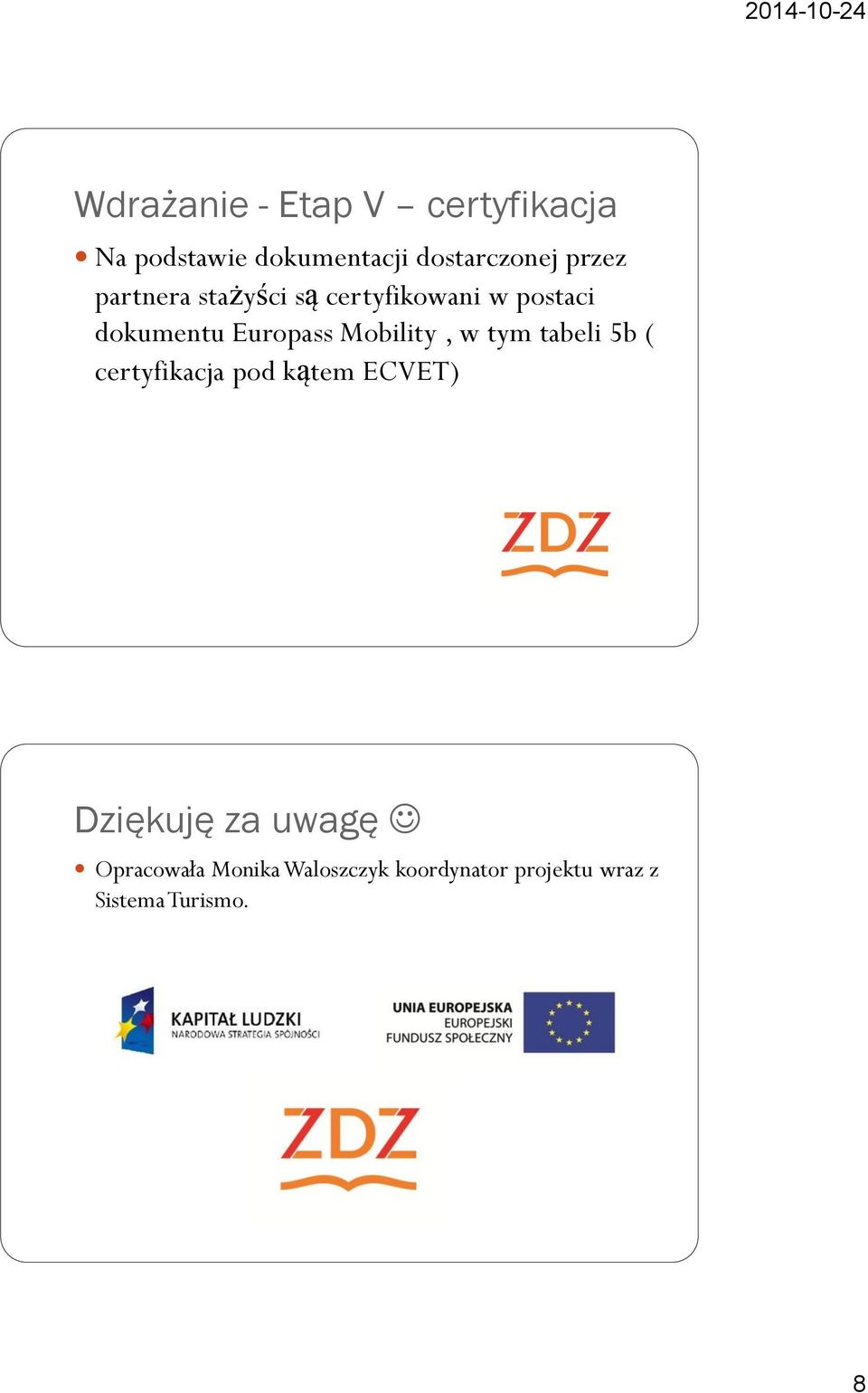 Mobility, w tym tabeli 5b ( certyfikacja pod kątem ECVET) Dziękuję za