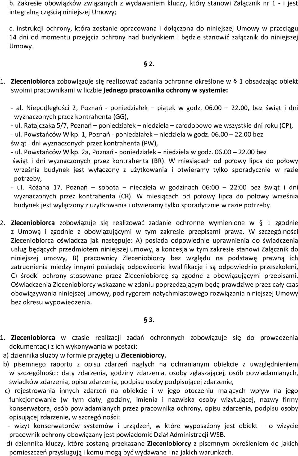 dni od momentu przejęcia ochrony nad budynkiem i będzie stanowić załącznik do niniejszej Umowy. 2. 1.