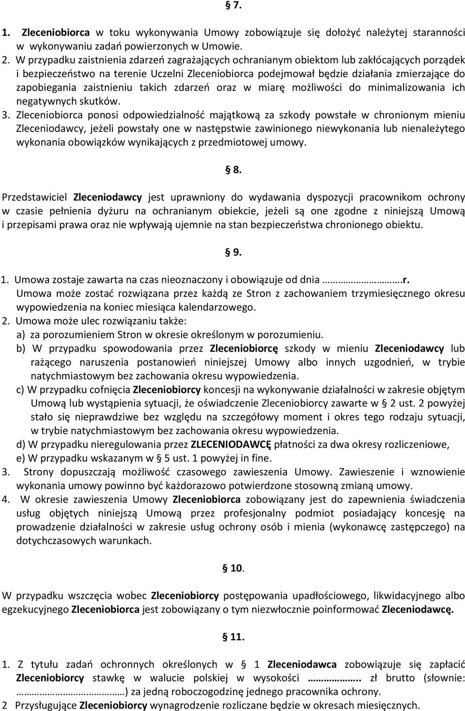zapobiegania zaistnieniu takich zdarzeń oraz w miarę możliwości do minimalizowania ich negatywnych skutków. 3.